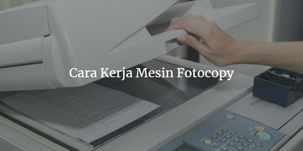 Memahami Cara Kerja Mesin Fotocopy